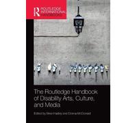 The Routledge Handbook Of Disability Arts, Culture, And Media