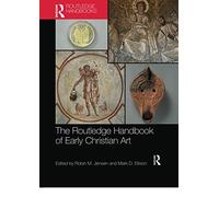 The Routledge Handbook Of Early Christian Art