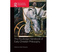 The Routledge Handbook Of Early Christian Philosophy