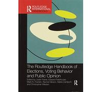 The Routledge Handbook Of Elections, Voting Behavior And Public Opinion