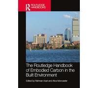 The Routledge Handbook of Embodied Carbon in the Built Environment
