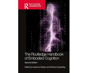 The Routledge Handbook of Embodied Cognition