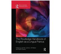 The Routledge Handbook Of English As A Lingua Franca