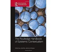 The Routledge Handbook Of Epistemic Contextualism