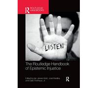 The Routledge Handbook of Epistemic Injustice