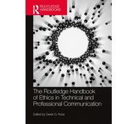 The Routledge Handbook Of Ethics In Technical And Professional Communication