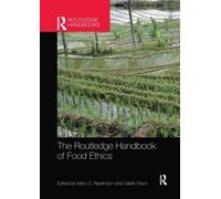 The Routledge Handbook Of Food Ethics