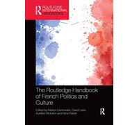 The Routledge Handbook of French Politics and Culture