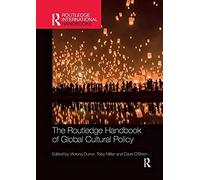 The Routledge Handbook Of Global Cultural Policy