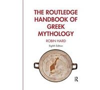 Robin Hard – The Routledge Handbook of Greek Mythology