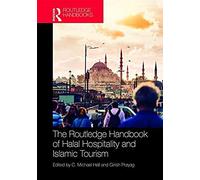 The Routledge Handbook Of Halal Hospitality And Islamic Tourism (Routledge Handbooks)