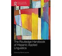 The Routledge Handbook Of Hispanic Applied Linguistics