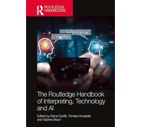The Routledge Handbook of Interpreting, Technology and Ai