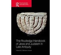 The Routledge Handbook of Jews and Judaism in Late Antiquity