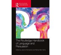 The Routledge Handbook of Language and Persuasion