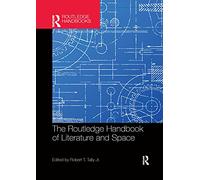 The Routledge Handbook of Literature and Space