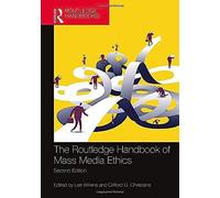 The Routledge Handbook Of Mass Media Ethics