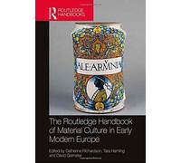 The Routledge Handbook Of Material Culture In Early Modern Europe