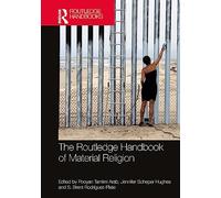The Routledge Handbook of Material Religion