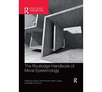The Routledge Handbook of Moral Epistemology