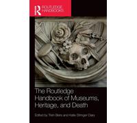 The Routledge Handbook Of Museums, Heritage, And Death