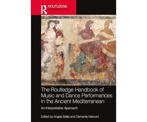 The Routledge Handbook of Music and Dance Performances in the Ancient Mediterranean