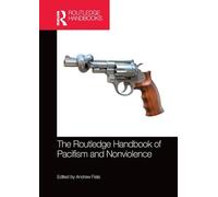 The Routledge Handbook of Pacifism and Nonviolence
