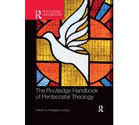 The Routledge Handbook of Pentecostal Theology – Routledge
