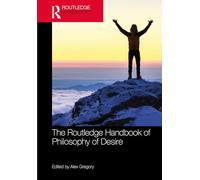 The Routledge Handbook of Philosophy of Desire