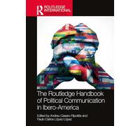 The Routledge Handbook of Political Communication in Ibero-America