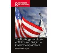 The Routledge Handbook of Politics and Religion in Contemporary America
