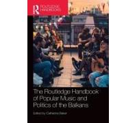The Routledge Handbook Of Popular Music And Politics Of The Balkans