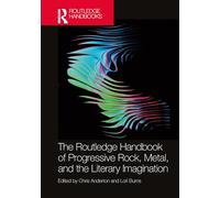 The Routledge Handbook of Progressive Rock, Metal, and the Literary Imagination