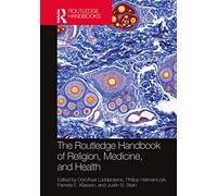 The Routledge Handbook of Religion, Medicine, and Health