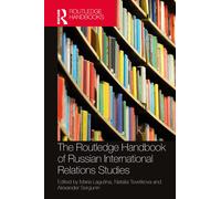 The Routledge Handbook Of Russian International Relations Studies