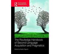 The Routledge Handbook Of Second Language Acquisition And Pragmatics