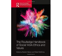 The Routledge Handbook Of Social Work Ethics And Values