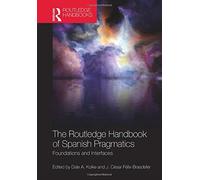 The Routledge Handbook of Spanish Pragmatics Edited by Dale A Koike , Edited by J C sar F lix brasdefer (Auteur)