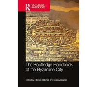 The Routledge Handbook of the Byzantine City: From Justinian to Mehmet II (ca. 500 - ca.1500)
