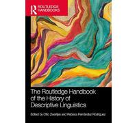 The Routledge Handbook of the History of Descriptive Linguistics