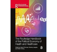 The Routledge Handbook of the Political Economy of Health and Healthcare
