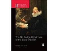 The Routledge Handbook of the Stoic Tradition Edited By John Sellars (Auteur)