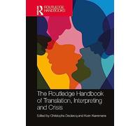 The Routledge Handbook of Translation, Interpreting and Crisis