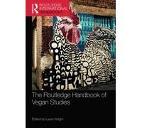 The Routledge Handbook Of Vegan Studies