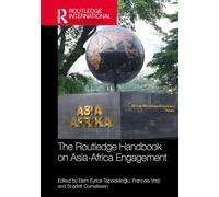 The Routledge Handbook on Asia-Africa Engagement