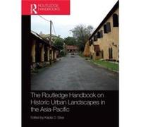 The Routledge Handbook on Historic Urban Landscapes in the AsiaPacific The Routledge Handbook on Historic Urban Landscapes in the AsiaPacific (Auteur)