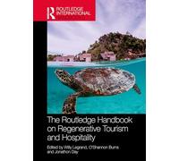 The Routledge Handbook on Regenerative Tourism and Hospitality