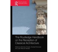 The Routledge Handbook On The Reception Of Classical Architecture