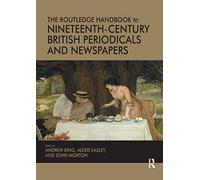 The Routledge Handbook to Nineteenth-Century British Periodicals and Newspapers – Routledge