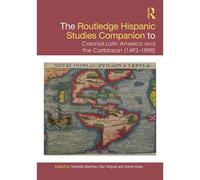 The Routledge Hispanic Studies Companion To Colonial Latin America And The Caribbean (1492-1898)